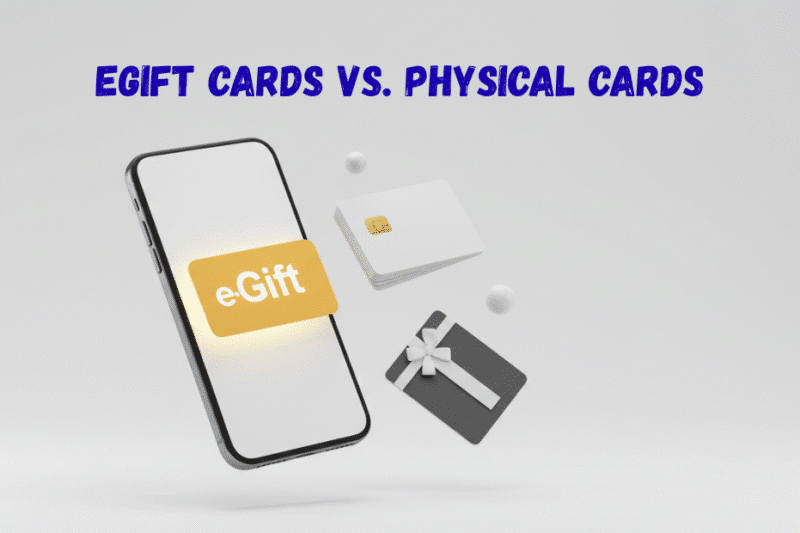 [eGift Cards vs. Physical Cards] Which is Better?
